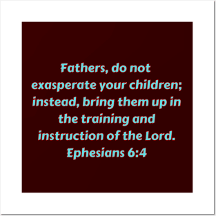 Bible Verse Ephesians 6:4 Posters and Art